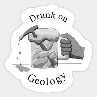 Drunk on Geology Sticker